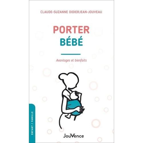 Porter Bébé - Avantages Et Bienfaits