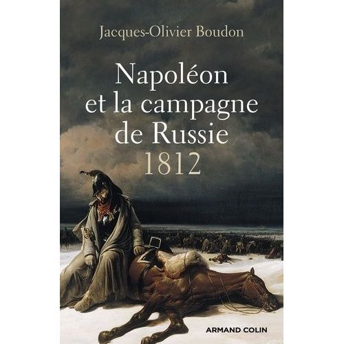 Napoléon Et La Campagne De Russie - 1812