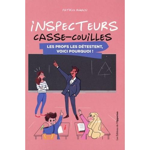 Inspecteurs Casse-Couilles - Les Profs Les Détestent, Voici Pourquoi !