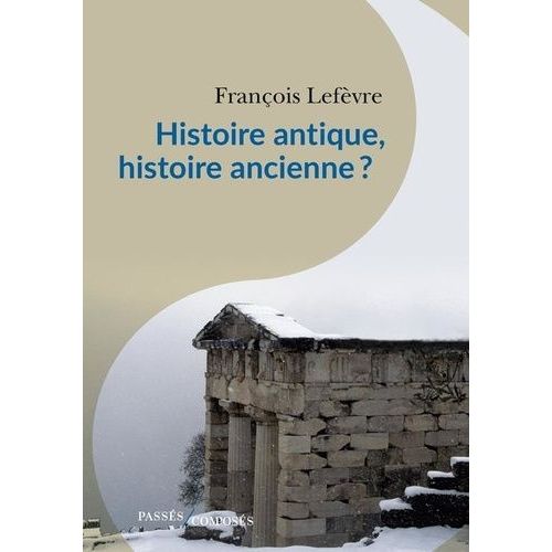 Histoire Antique, Histoire Ancienne ?