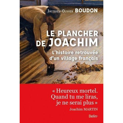 Le Plancher De Joachim - L'histoire Retrouvée D'un Village Français