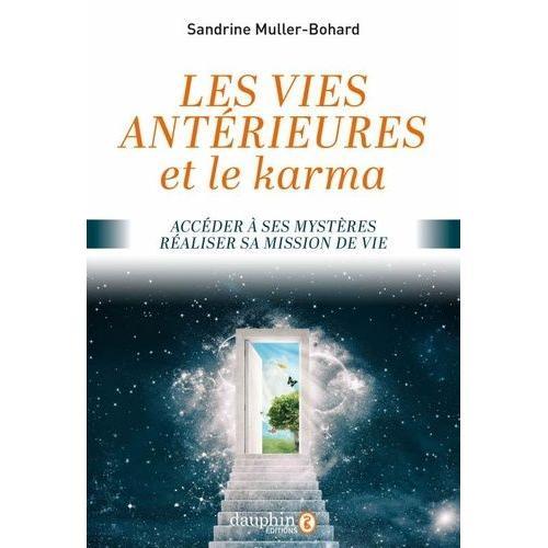 Vies Antérieures Et Le Karma - Accéder À Ses Mystères, Réaliser Sa Mission De Vie