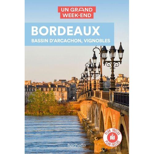 Un Grand Week-End À Bordeaux - Bassin D'arcachon, Vignobles - (1 Plan Détachable)