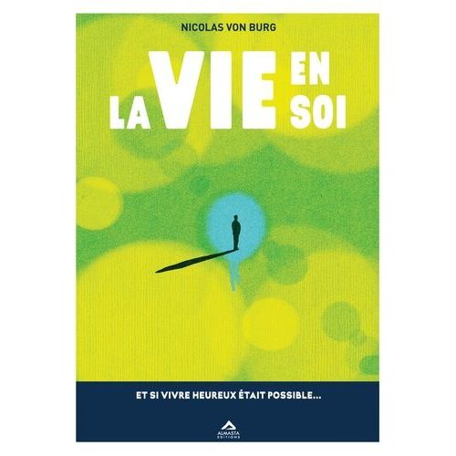 La Vie En Soi - Et Si Vivre Heureux Était Possible