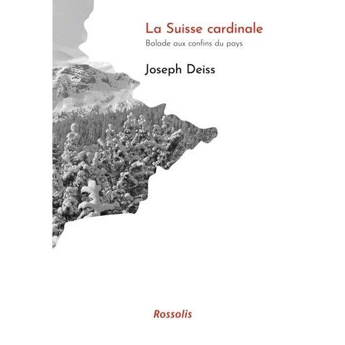 La Suisse Cardinale - Balade Aux Confins Du Pays