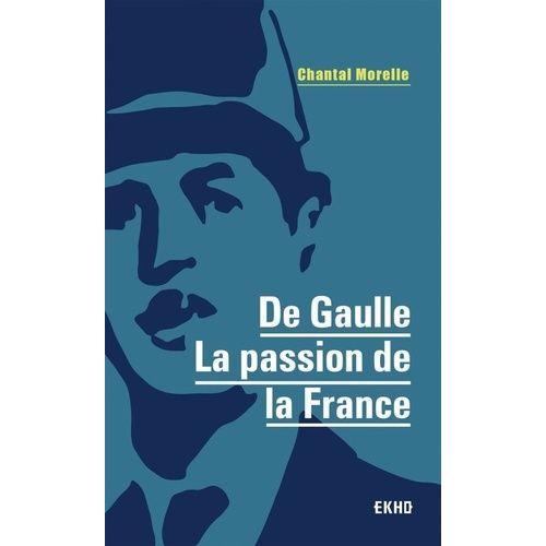 De Gaulle - La Passion De La France