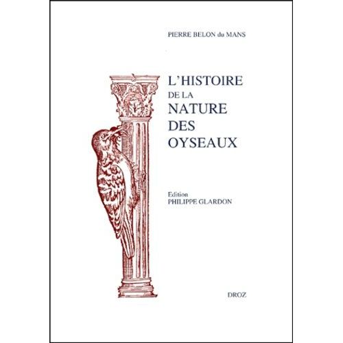 L'histoire De La Nature Des Oyseaux - Fac-Simile De L'edition De 1555