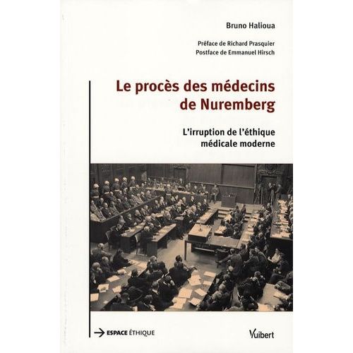 Le Procès Des Médecins De Nuremberg - L'irruption De L'éthique Médicale Moderne