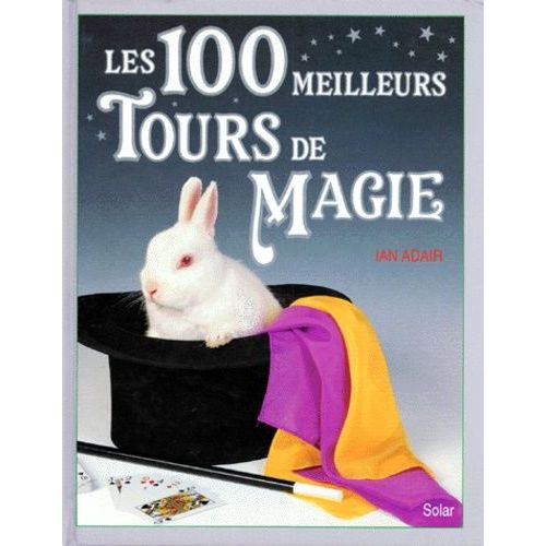 Les 100 Meilleurs Tours De Magie