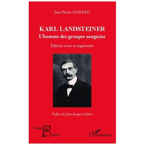 Karl Landsteiner - Lhomme Des Groupes Sanguins