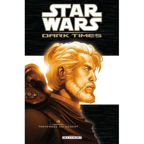 Star Wars Dark Times Tome 4 - Traversée Du Désert