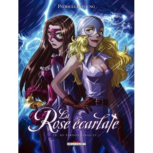 Rose Écarlate (La) - Tome 9 : Me Pardonneras-Tu ?