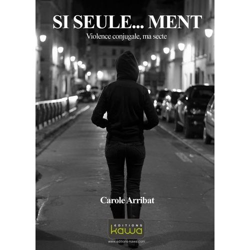 Si Seule - Ment - Violence Conjugale, Ma Secte