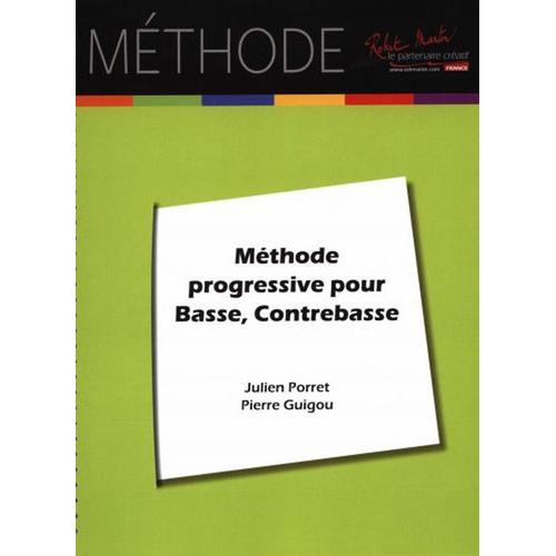 Julien Porret Et Pierre Guigou : Méthode Progressive Pour Basse, Contrebasse, Cornet À Pistons  - Robert Martin Rm1406