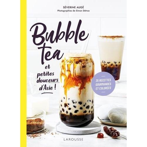 Bubble Tea Et Petites Douceurs D'asie ! - 35 Recettes Gourmandes Et Colorées