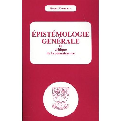 Epistémologie Générale Ou Critique De La Connaissance