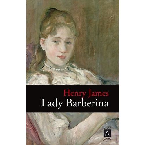 Lady Barberina - Suivi De Les Raisons De Georgina Et De Dans La Cage
