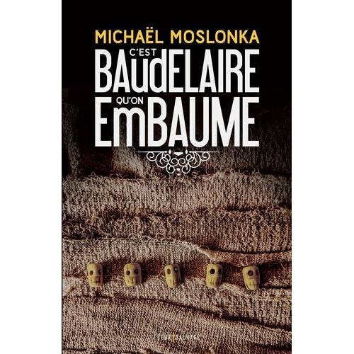 C'est Baudelaire Qu'on Embaume