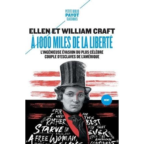 A 1000 Miles De La Liberté - L'ingénieuse Évasion Du Plus Célèbre Couple D'esclaves De L'histoire Américaine