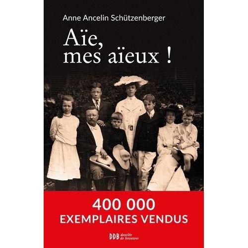 Aïe, Mes Aïeux ! - Liens Transgénérationnels, Secrets De Famille, Syndrome D'anniversaire, Transmission Des Traumatismes Et Pratique Du Génosociogramme