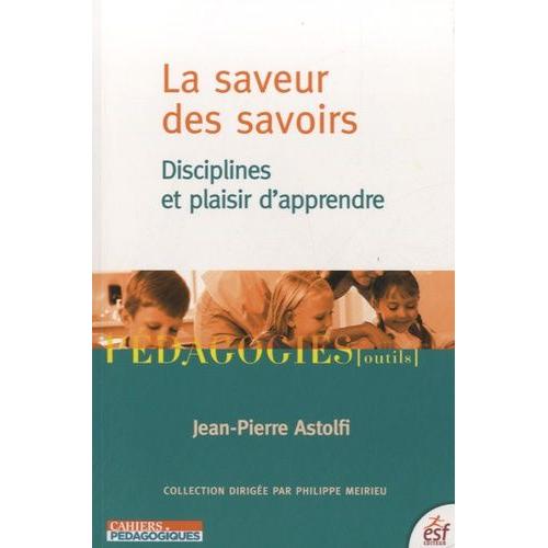 La Saveur Des Savoirs - Disciplines Et Plaisir D'apprendre