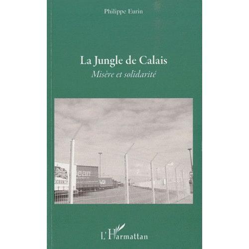 La Jungle De Calais - Misère Et Solidarité