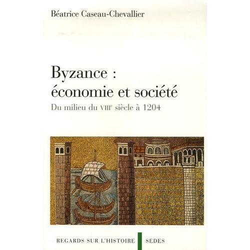 Byzance : Économie Et Société - Du Milieu Du Viiie Siècle À 1204