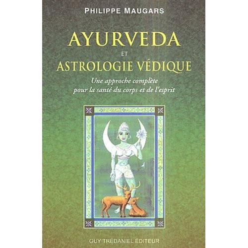 Ayurveda Et Astrologie Vedique - Une Approche Complète Pour La Santé Du Corps Et De L'esprit