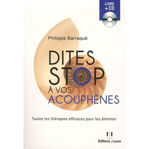 Dites Stop À Vos Acouphènes - Toutes Les Thérapies Efficaces Pour Les Éliminer (1 Cd Audio)