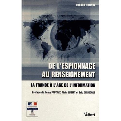 De L'espionnage Au Renseignement - La France À L'âge De L'information