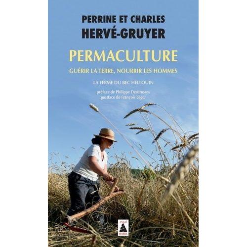 Permaculture - Guérir La Terre, Nourrir Les Hommes