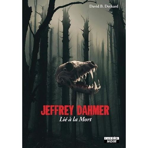 Jeffrey Dahmer - Lié À La Mort