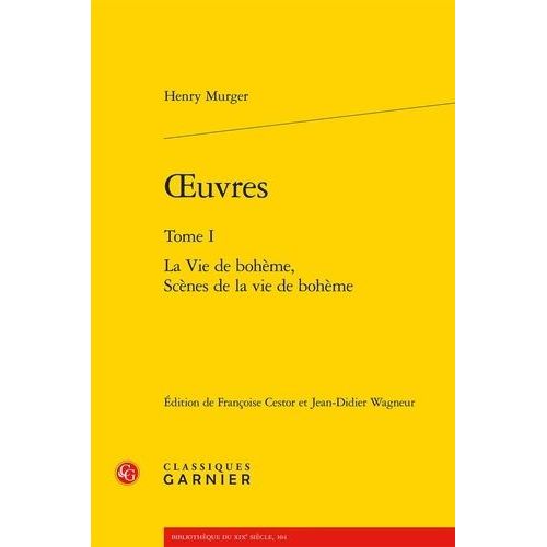 Oeuvres - Tome 1, La Vie De Bohème, Scènes De La Vie De Bohème