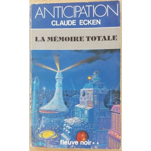 Livre Anticipation : La Mémoire Totale De Claude Ecken