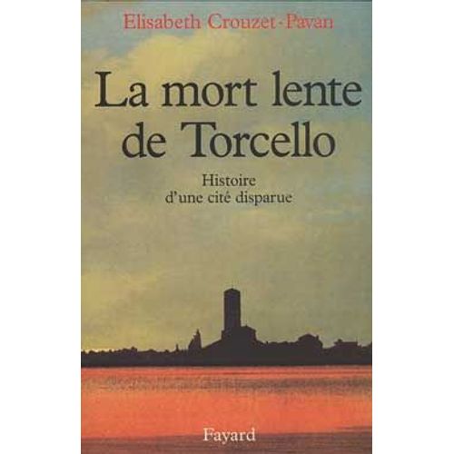 La Mort Lente De Torcello - Histoire D'une Cité Disparue