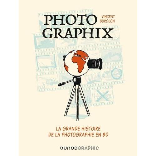 Photographix - La Grande Histoire De La Photographie En Bd