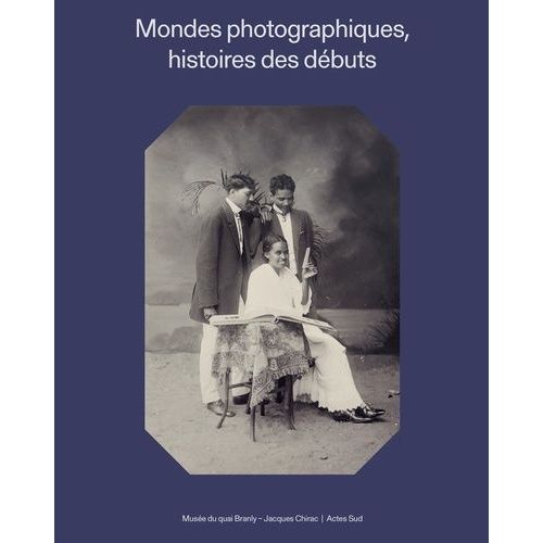 Mondes Photographiques - Histoires Des Débuts