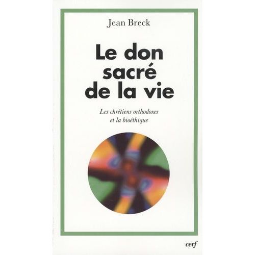 Le Don Sacré De La Vie - Les Chrétiens Orthodoxes Et La Bioéthique