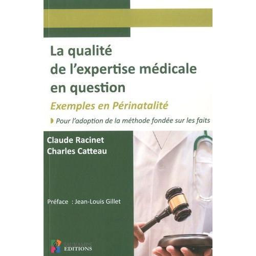 La Qualité De L'expertise Médicale En Question - Exemples En Périnatalité. Pour L'adaptation De La Méthode Fondée Sur Les Faits