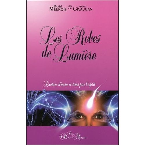 Les Robes De Lumière - Lectures D'aura Et Soins Par L'esprit