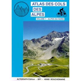 Atlas Des Cols Des Alpes - Volume 1 : Alpes Du Nord