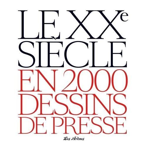 Le Xxe Siècle En 2000 Dessins De Presse