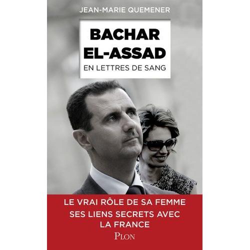 Bachar Al-Assad, En Lettres De Sang