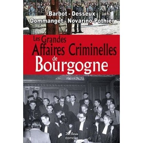 Les Grandes Affaires Criminelles De Bourgogne