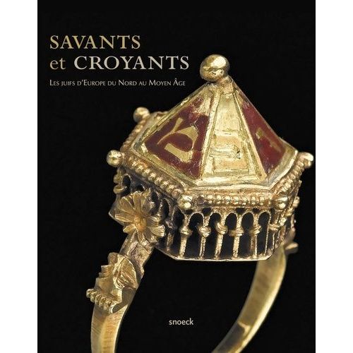 Savants Et Croyants - Les Juifs D'europe Du Nord Au Moyen Age