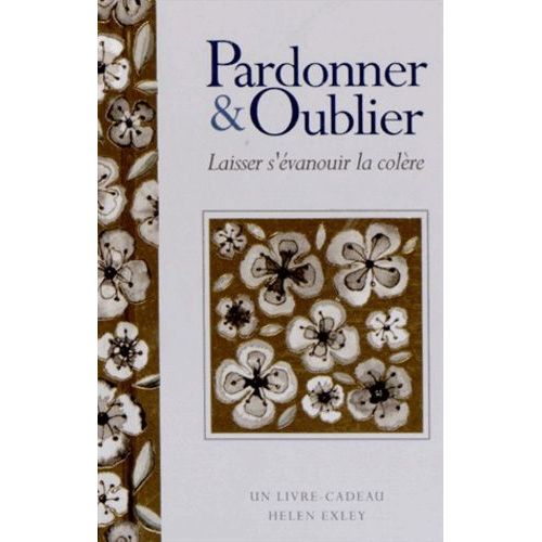 Pardonner & Oublier - Laisser S'évanouir La Colère