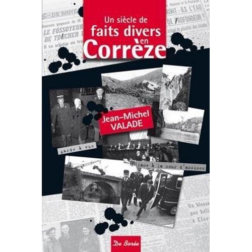 Un Siècle De Faits Divers En Corrèze
