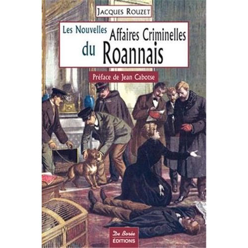 Les Grandes Affaires Criminelles Du Roannais
