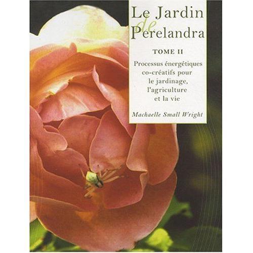 Le Jardin De Perelandra Tome 2 Machaelle Small Wright