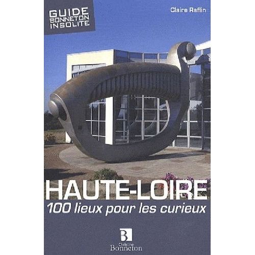 Haute-Loire - 100 Lieux Pour Les Curieux